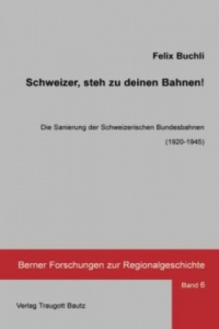 Könyv Schweizer, steh zu deinen Bahnen! Felix Buchli