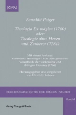 Carte Theologia Ex-magica (1780) oder: Theologie ohne Hexen und Zauberer (1784) Ulrich L. Lehner
