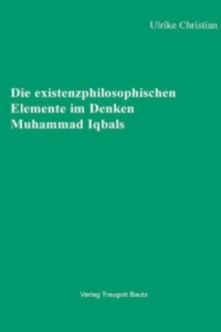 Книга Die existenzphilosophischen Elemente im Denken Muhammad Iqbals Ulrike Christian