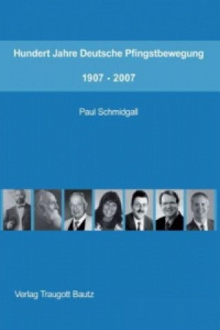 Książka Hundert Jahre Deutsche Pfingstbewegung 1907-2007 Paul Schmidgall