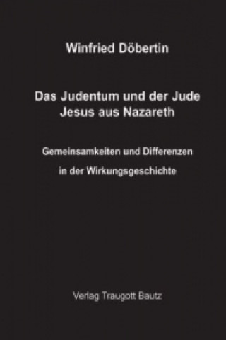 Книга Das Judentum und der Jude Jesus aus Nazareth Winfried Döbertin