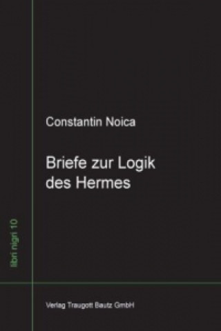 Könyv Briefe zur Logik des Hermes Constantin Noica