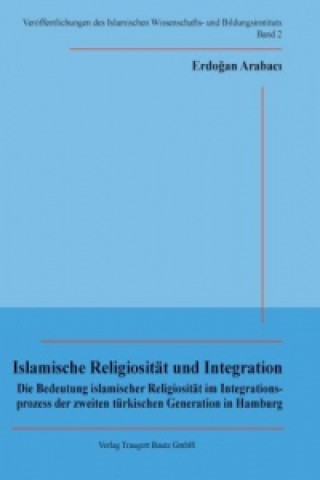 Kniha Islamische Religiosität und Integration Erdo an Arabacý