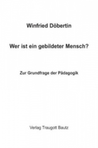 Książka Wer ist ein gebildeter Mensch? Winfried Döbertin