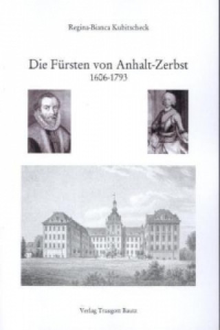 Book Die Fürsten von Anhalt-Zerbst Regina Bianca Kubitscheck