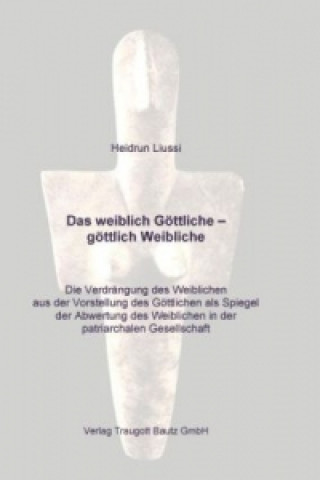 Książka Das weiblich Göttliche - göttlich Weibliche Heidrun Liussi