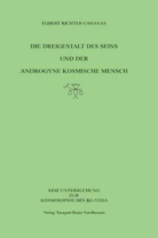 Kniha Die Dreigestalt des Seins und der androgyne kosmische Mensch Egbert Richter-Ushanas