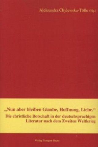 Carte Nun aber bleiben Glaube, Hoffnung, Liebe. Aleksandra Chylewska-Tölle