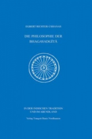 Kniha DIE PHILOSOPHIE DER BHAGAVADGITA Egbert Richter-Ushanas