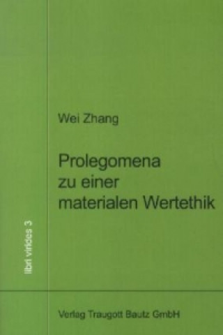 Könyv Prolegomena zu einer materialen Wertethik Wei Zhang