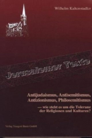 Knjiga Antijudaismus, Antisemitismus, Antizionismus, Philosemitismus - Wilhelm Kaltenstadler