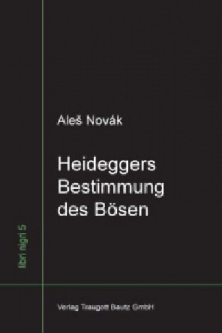 Carte Heideggers Bestimmung des Bösen Ale Novák