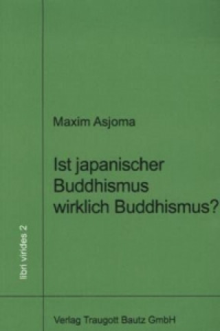 Könyv Ist japanischer Buddhismus wirklich Buddhismus? Maxim Asjoma