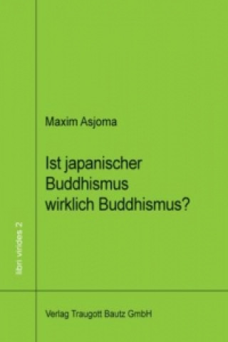 Könyv Ist japanischer Buddhismus wirklich Buddhismus? Maxim Asjoma
