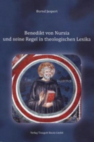 Kniha Benedikt von Nursia und seine Regel in theologischen Lexika Bernd Jaspert