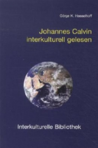 Könyv Johannes Calvin interkulturell gelesen Görge K. Hasselhoff