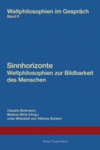 Kniha Sinnhorizonte. Weltphilosophien zur Bildbarkeit des Menschen Claudia Bickmann