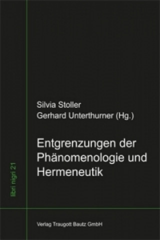 Knjiga Entgrenzungen der Phänomenologie und Hermeneutik Silvia Stoller