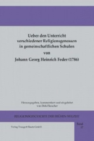 Könyv Ueber den Unterricht verschiedener Religionsgenossen in gemeinschaftlichen Schulen Johann Georg Heinrich Feder