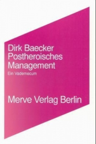 Kniha Postheroisches Management Dirk Baecker