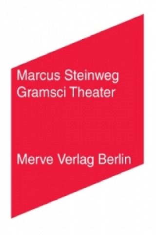 Könyv Gramsci Theater Marcus Steinweg