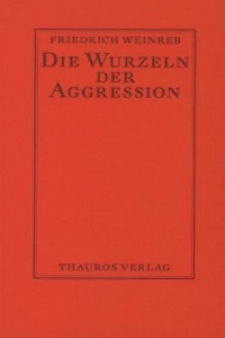 Knjiga Die Wurzeln der Aggression Friedrich Weinreb