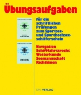 Buch Übungsaufgaben für die schriftlichen Prüfungen zum Sportsee- und Sporthochseeschifferschein 