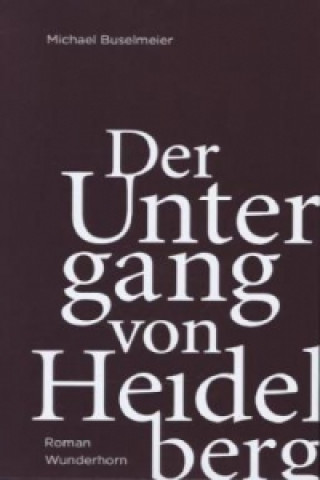 Książka Der Untergang von Heidelberg Michael Buselmeier