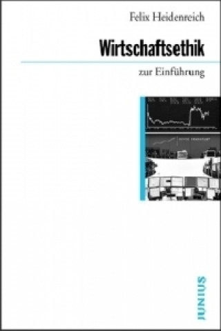 Kniha Wirtschaftsethik zur Einführung Felix Heidenreich