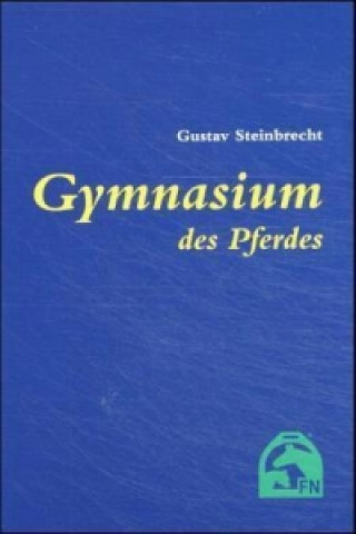 Kniha Gymnasium des Pferdes Gustav Steinbrecht