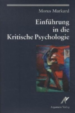 Kniha Einführung in die Kritische Psychologie Morus Markard