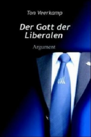 Kniha Der Gott der Liberalen Ton Veerkamp