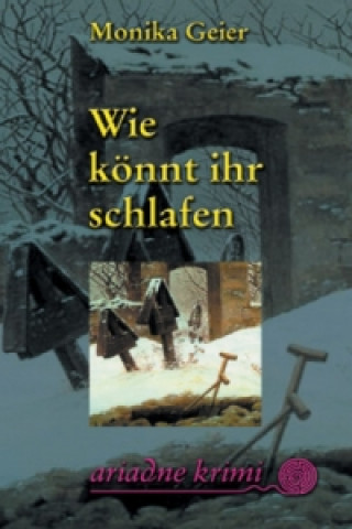 Книга Wie könnt ihr schlafen Monika Geier