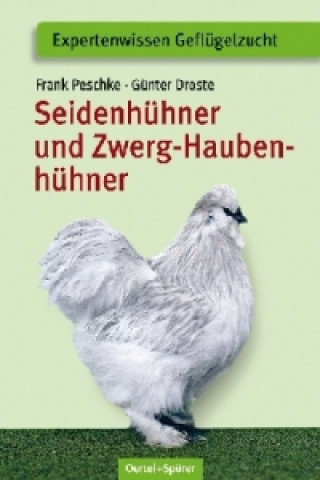Kniha Seidenhühner und Zwerg-Haubenhühner Frank Peschke
