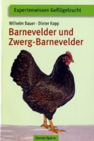 Kniha Barnevelder und Zwerg-Barnevelder Wilhelm Bauer