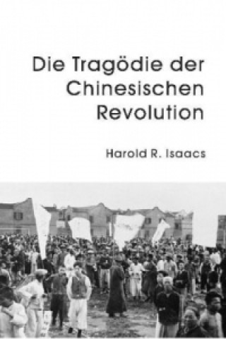 Kniha Die Tragödie der chinesischen Revolution Harold R. Isaacs