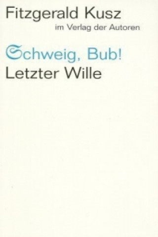 Könyv Schweig, Bub! / Letzter Wille. Letzter Wille Fitzgerald Kusz