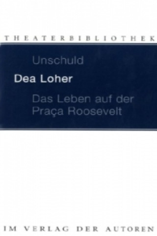 Kniha Unschuld / Das Leben auf der Praca Roosevelt. Das Leben auf der Praca Roosevelt Dea Loher