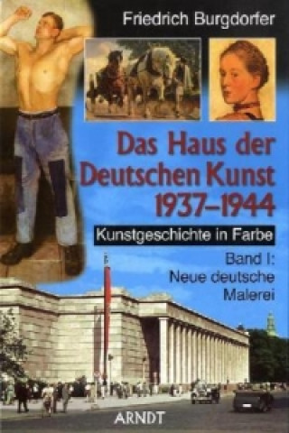 Libro Das Haus der Deutschen Kunst 1937-1944. Bd.1 Friedrich Burgdorfer