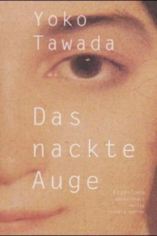 Kniha Das nackte Auge Yoko Tawada