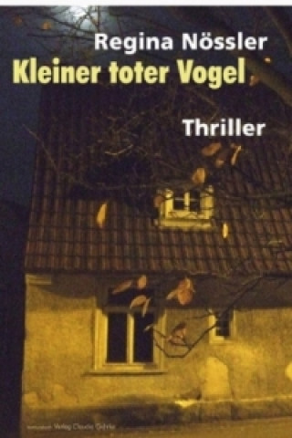 Kniha Kleiner toter Vogel. Thriller Regina Nössler