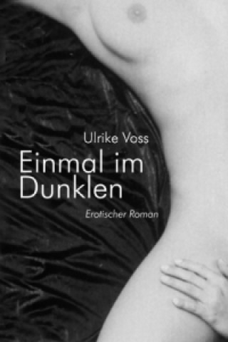 Könyv Einmal im Dunklen Ulrike Voss