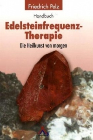 Kniha Handbuch Edelsteinfrequenz-Therapie Friedrich Pelz
