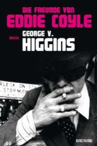 Buch Die Freunde von Eddie Coyle George V Higgins