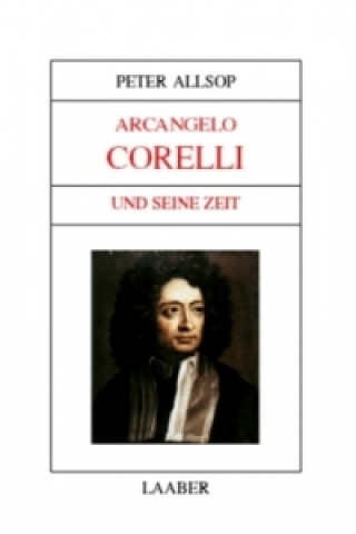 Könyv Arcangelo Corelli und seine Zeit Peter Allsop