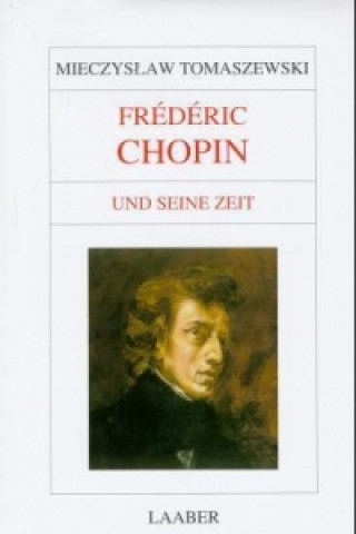 Kniha Frédéric Chopin und seine Zeit Mieczyslaw Tomaszewski
