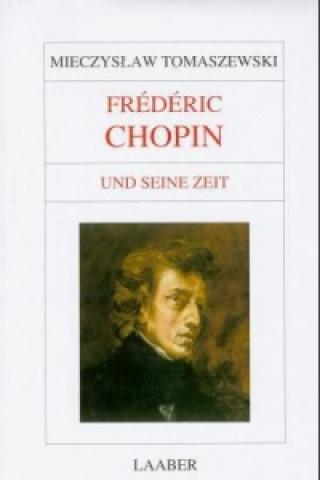 Knjiga Frédéric Chopin und seine Zeit Mieczyslaw Tomaszewski