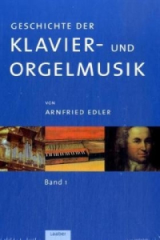 Kniha Geschichte der Klavier- und Orgelmusik, 3 Bde. Arnfried Edler