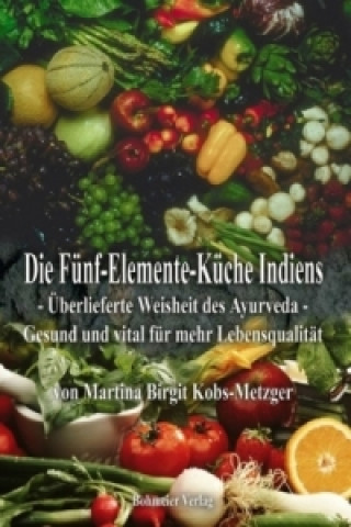 Knjiga Die Fünf-Elemente-Küche Indiens Martina B. Kobs-Metzger