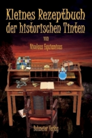 Carte Kleines Rezeptbuch der historischen Tinten Nicolaus Equiamicus